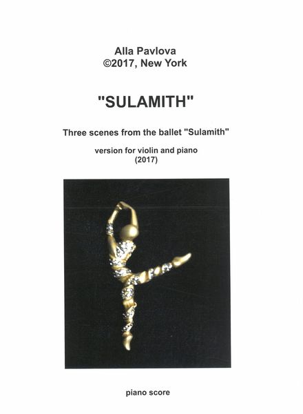 Sulamith - Three Scenes From The Ballet : Version For Violin and Piano (2017).