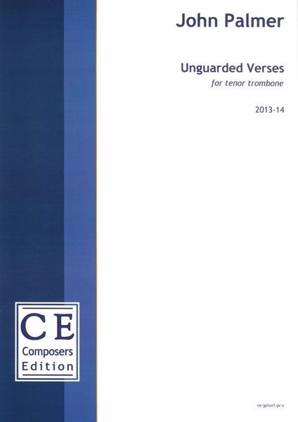 Unguarded Verses : For Tenor Trombone (2013-14) [Download].