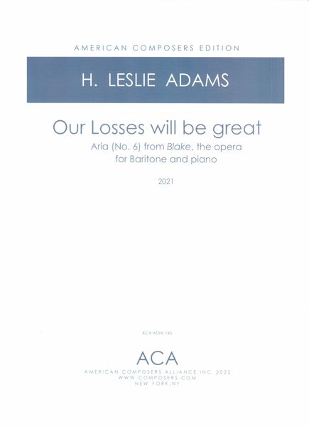 Our Losses Will Be Great - Aria (No. 6) From Blake, The Opera : For Baritone and Piano (2021).