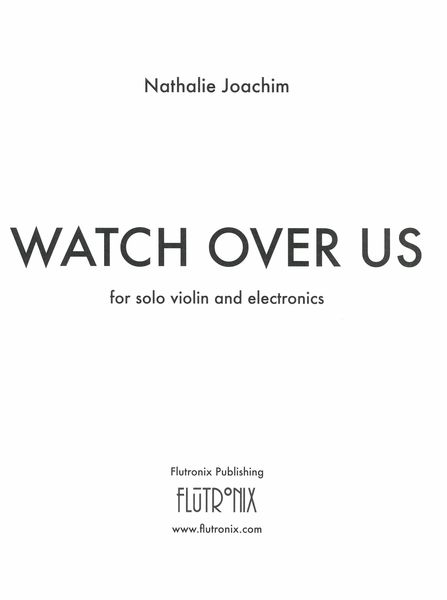 Watch Over Us : For Solo Violin and Electronics (2019).