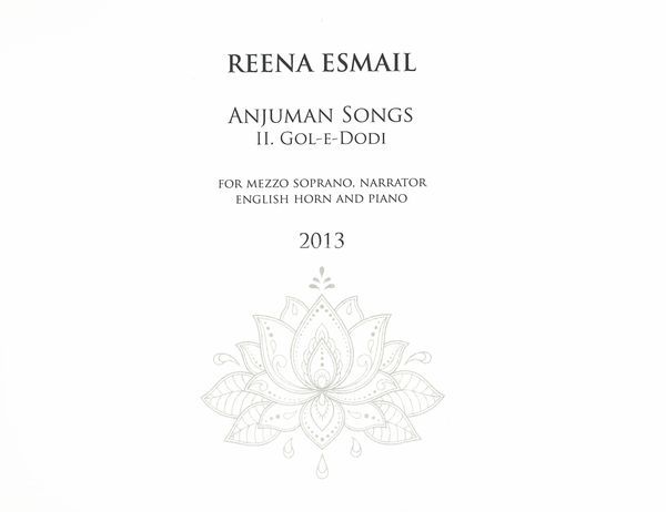 Anjuman Songs, No. II - Gol-E-Dodi : For Mezzo Soprano, Narrator, English Horn and Piano (2013).