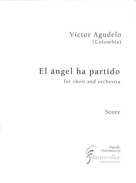 Ángel Ha Partido : For Choir and Orchestra (2014).