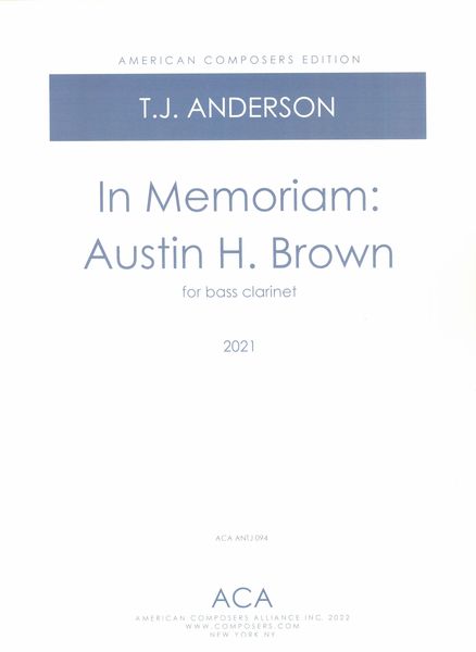 In Memoriam Austin H. Brown : For Bass Clarinet (2021).