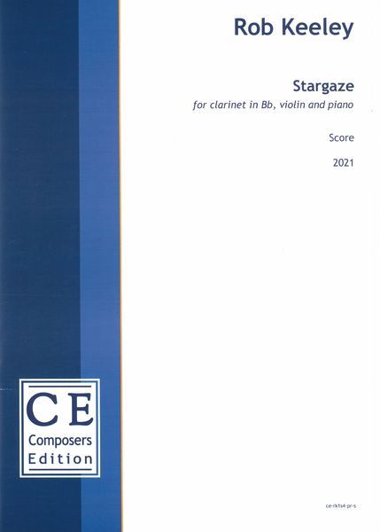 Stargaze : For Clarinet In B Flat, Violin and Piano (2021-2022) [Download].