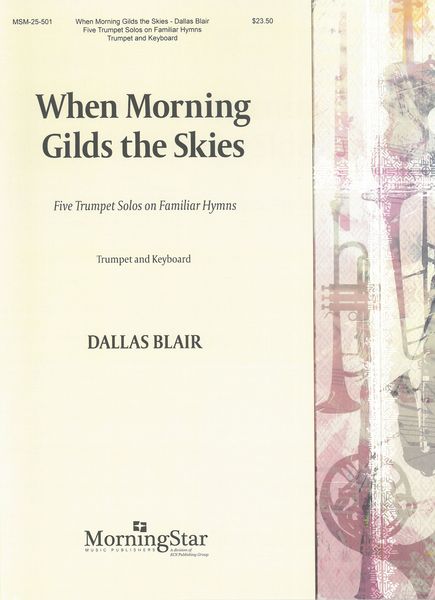 When Morning Gilds The Skies - Five Trumpet Solos On Familiar Hymns : For Trumpet and Keyboard.