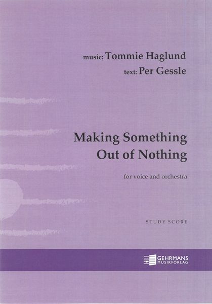 Making Something Out of Nothing : For Voice and Orchestra (2021).