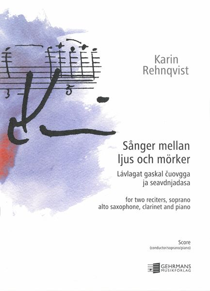 Sånger Mellan Ljus Och Mörker : For Two Reciters, Soprano, Alto Saxophone, Clarinet and Piano.