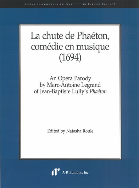 Chute De Phaéton, Comédie En Musique (1694) : An Opera Parody by Marc-Antoine Legrand.