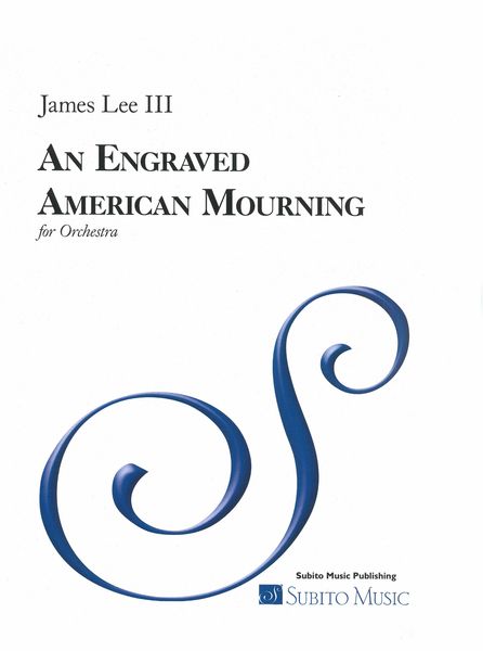 An Engraved American Mourning : For Orchestra.