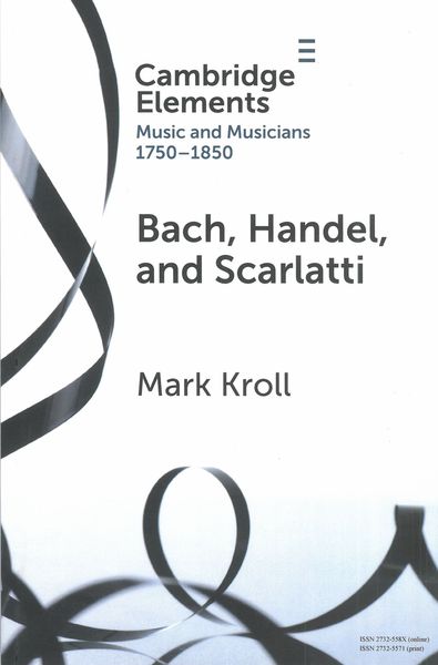 Bach, Handel, and Scarlatti : Reception In Britain, 1750-1850.
