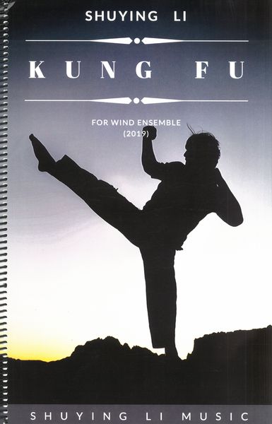 Kung Fu : For Wind Ensemble (2019).