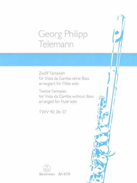 Zwölf Fantasien Für Viola Da Gamba Ohne Bass, TWV 40:26-37 : Arrangiert Für Flöte Solo.