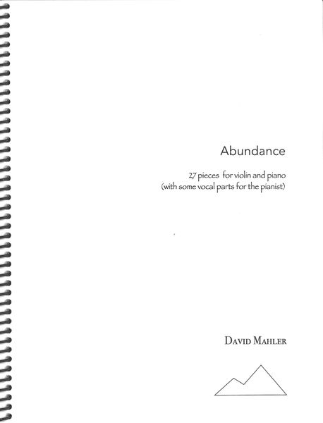 Abundance : 27 Pieces For Violin and Piano (With Some Vocal Parts For The Pianist) (2021).