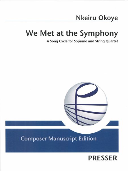 We Met At The Symphony : A Song Cycle For Soprano and String Quartet.