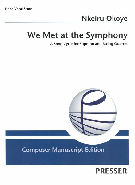 We Met At The Symphony : A Song Cycle For Soprano and String Quartet.