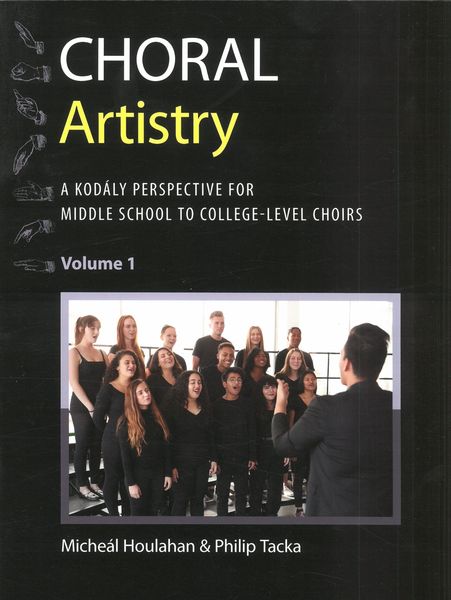 Choral Artistry : A Kodaly Perpsective For Middle School To College-Level Choirs, Vol. 1.