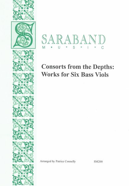 Consorts From The Depths : Works For Six Bass Viols / arranged by Patrice Connelly.