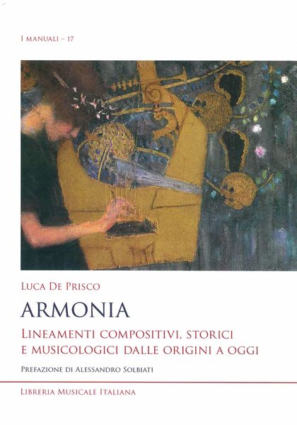 Armonia : Lineamenti Compositivi, Storici E Musicologici Dalle Origini A Oggi.