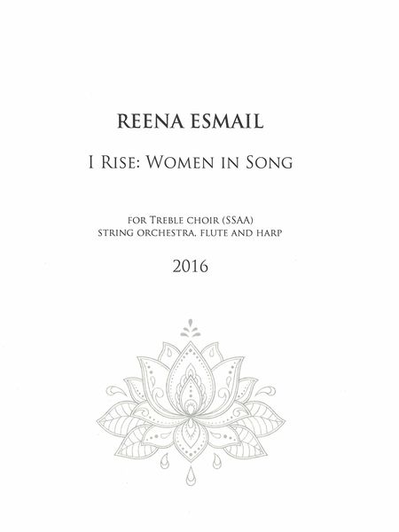 I Rise - Women In Song : For Treble Choir (SSAA), String Orchestra, Flute and Harp (2016).