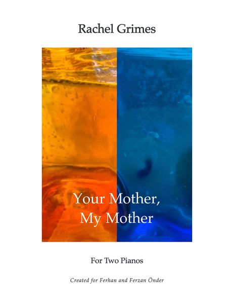 Your Mother, My Mother : For Two Pianos, Four Hands [Download].