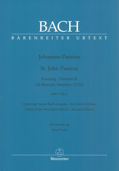 St. John Passion, Version II : O Mensch, Bewein, BWV 245.2 (1725) / Piano reduction by Andreas Köhs.