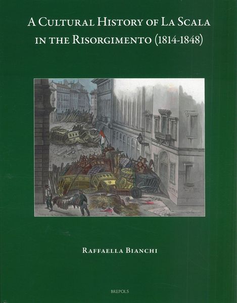 Cultural History of La Scala In The Risorgimento (1814-1848).