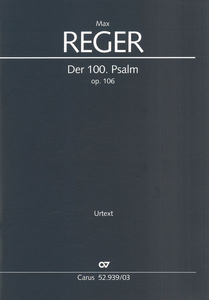 100 Psalm, Op. 106 : For SATB Chorus and Orchestra / Ed. Christopher Grafschmidt & Claudia Seidl.