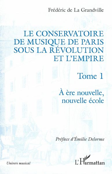 Conservatoire De Musique De Paris Sous La Révolution et l'Empire, Tome 1.