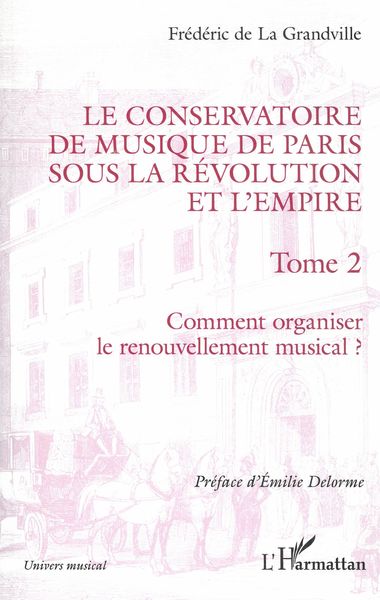Conservatoire De Musique De Paris Sous La Révolution et l'Empire, Tome 2.