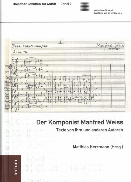 Der Komponist Manfred Weiss : Texte von Ihm und Anderen Autoren / Ed. Matthias Herrmann.