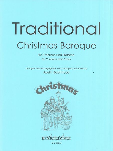 Traditional Christmas Baroque : For 2 Violins and Viola / arranged and edited by Austin Boothroyd.
