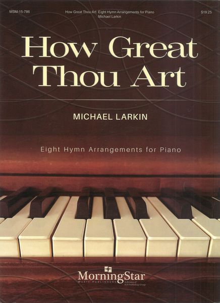 How Great Thou Art : Eight Hymn Arrangements For Piano.