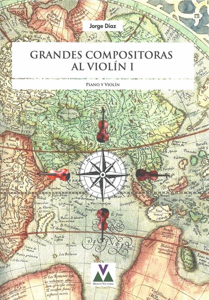 Grandes Compositoras Al Violín I : Por Piano Y Violín / edited by Jorge Díaz.