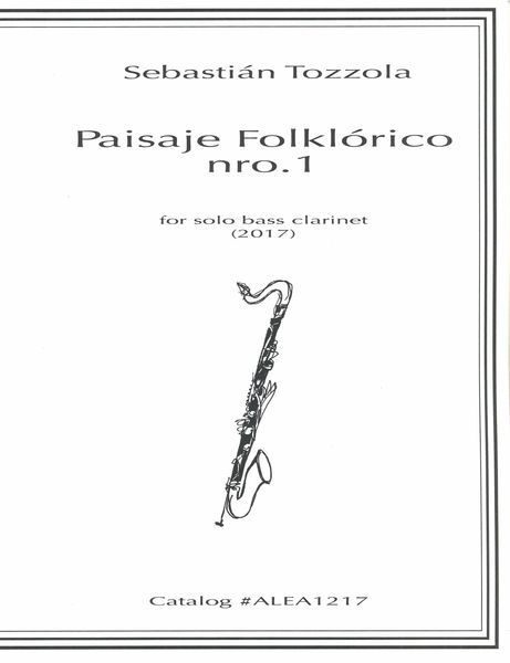 Paisaje Folklorico Nro.1 : For Bass Clarinet Solo (2017).