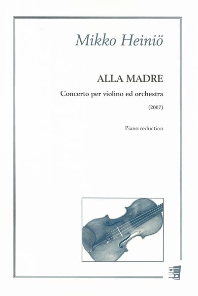 Alla Madre : Concerto Per Violino Ed Orchestra (2007) - Piano reduction.