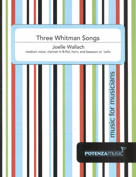 Three Whitman Songs : For Medium Voice, Clarinet, Horn, and Bassoon Or Cello.