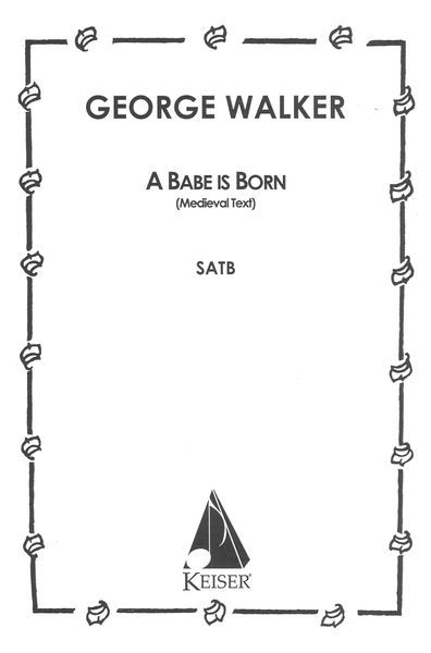 A Babe Is Born : For SATB A Cappella.