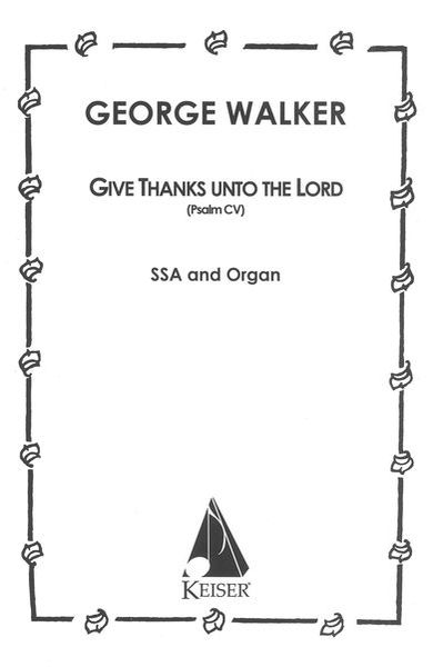 Give Thanks Unto The Lord (Psalm 150) : For SSA and Organ.