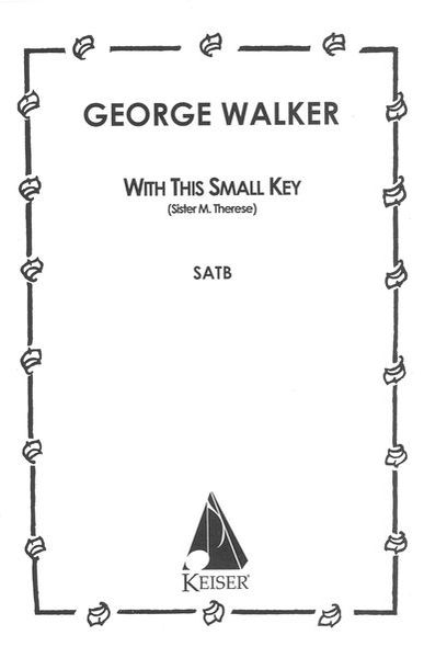 With This Small Key : For SATB A Cappella.