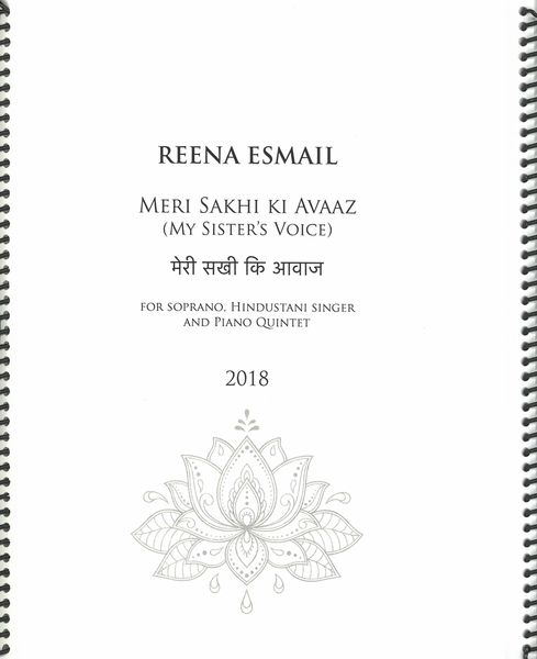 Meri Sakhi Ki Avaaz (My Sister's Voice) : For Soprano, Hindustani Singer and Piano Quintet (2018).