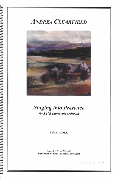 Singing Into Presence : For SATB Chorus and Orchestra (2022).