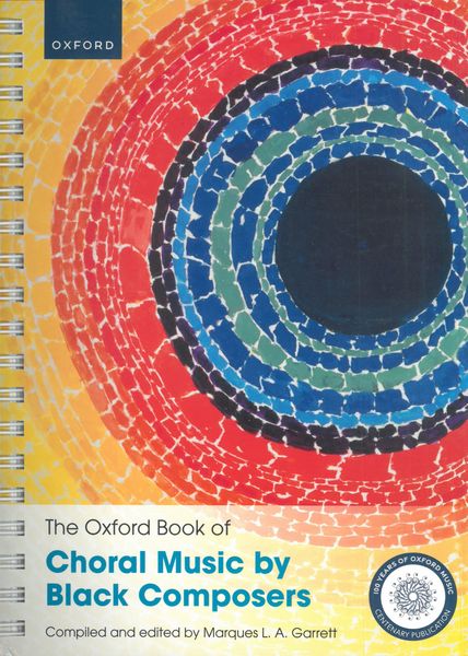 The Oxford Book of Choral Music by Black Composers / compiled and edited by Marques L. A. Garrett.