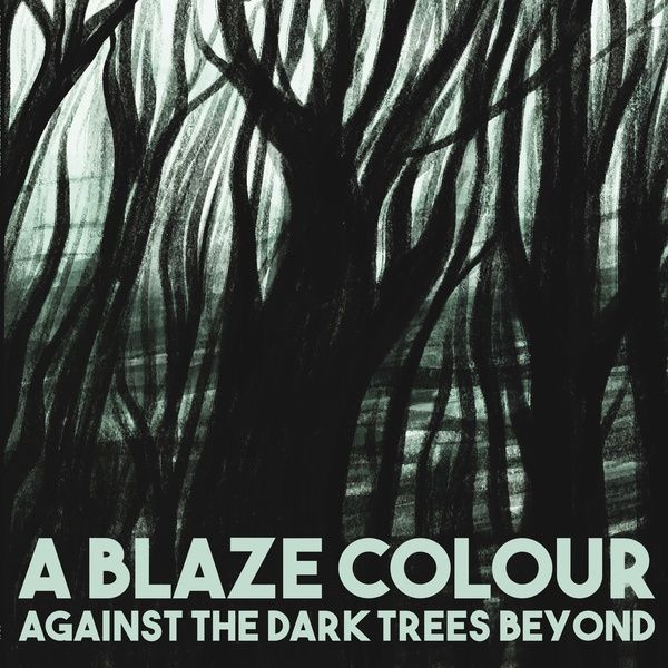 Against The Dark Trees Beyond.