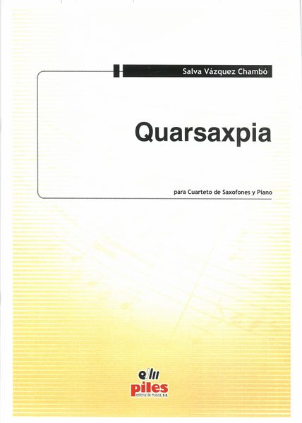 Quarsaxpia : Para Cuarteto De Saxofones Y Piano.