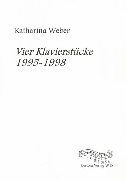 Vier Klavierstücke, 1995-1998 / edited by Isolde Weiermüller-Backes.