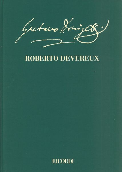 Roberto Devereux : Tragedia Lirica In Tre Atti / edited by Julia Lockhart.