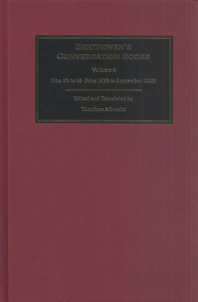 Beethoven's Conversation Books, Vol. 4 : Nos. 32-43 / edited and translated by Theodore Albrecht.