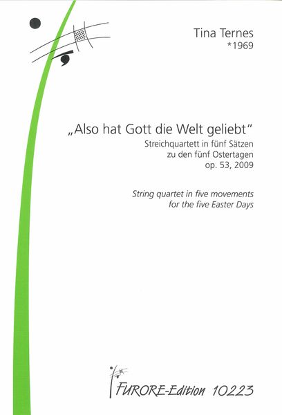 Also Hat Gott Die Welt Geliebt, Op. 53 : Streichquartett In Fünf Sätzen Zu Den Fünf Ostertagen.