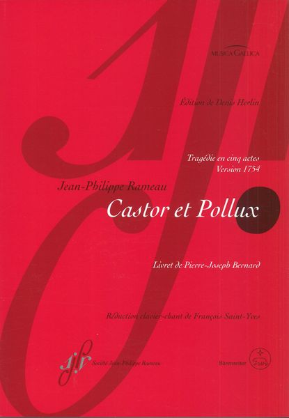 Castor et Pollux : Tragédie En Cinq Actes - Version 1754 / edited by Denis Herlin.