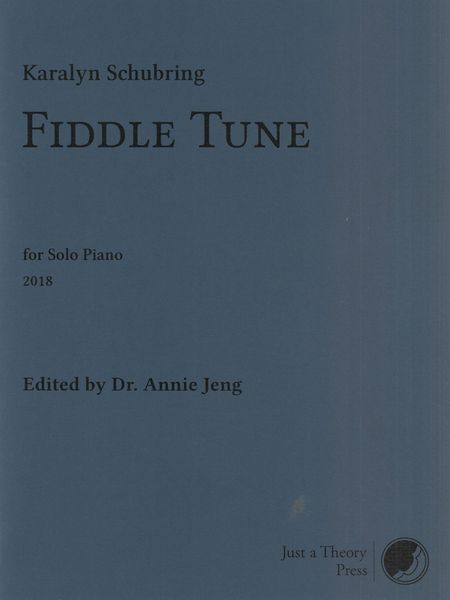 Fiddle Tune : For Solo Piano (2018) / edited by Dr. Annie Jeng.